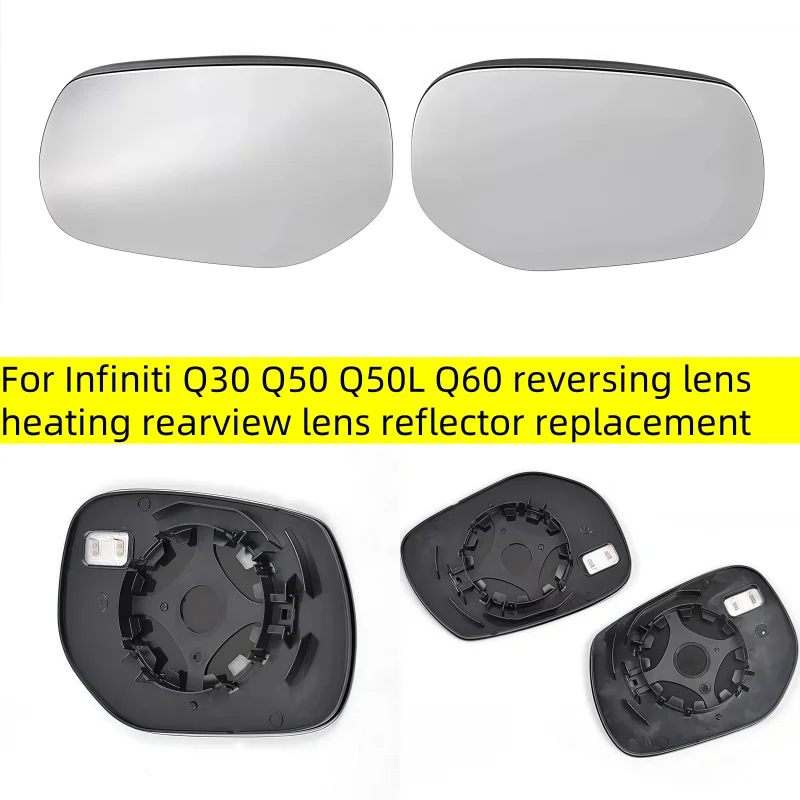 

For Infiniti Q30 Q50 Q50L Q60 reversing lens heating rearview lens reflector replacement Rearview mirror heated white mirror