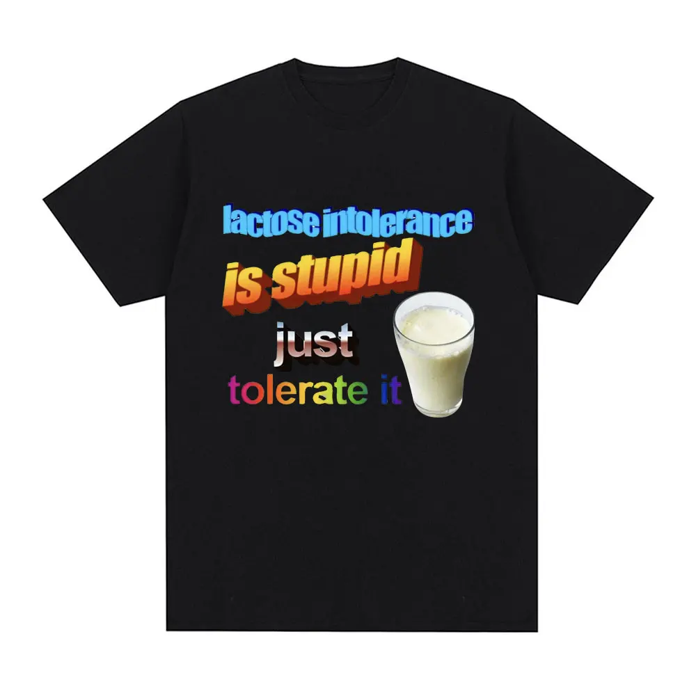 Lactose Intolerance Is Stupid Just Tolerate It T Shirt Fashion Casual Short Sleeve T Shirts Men Women Cotton Oversized T-shirts