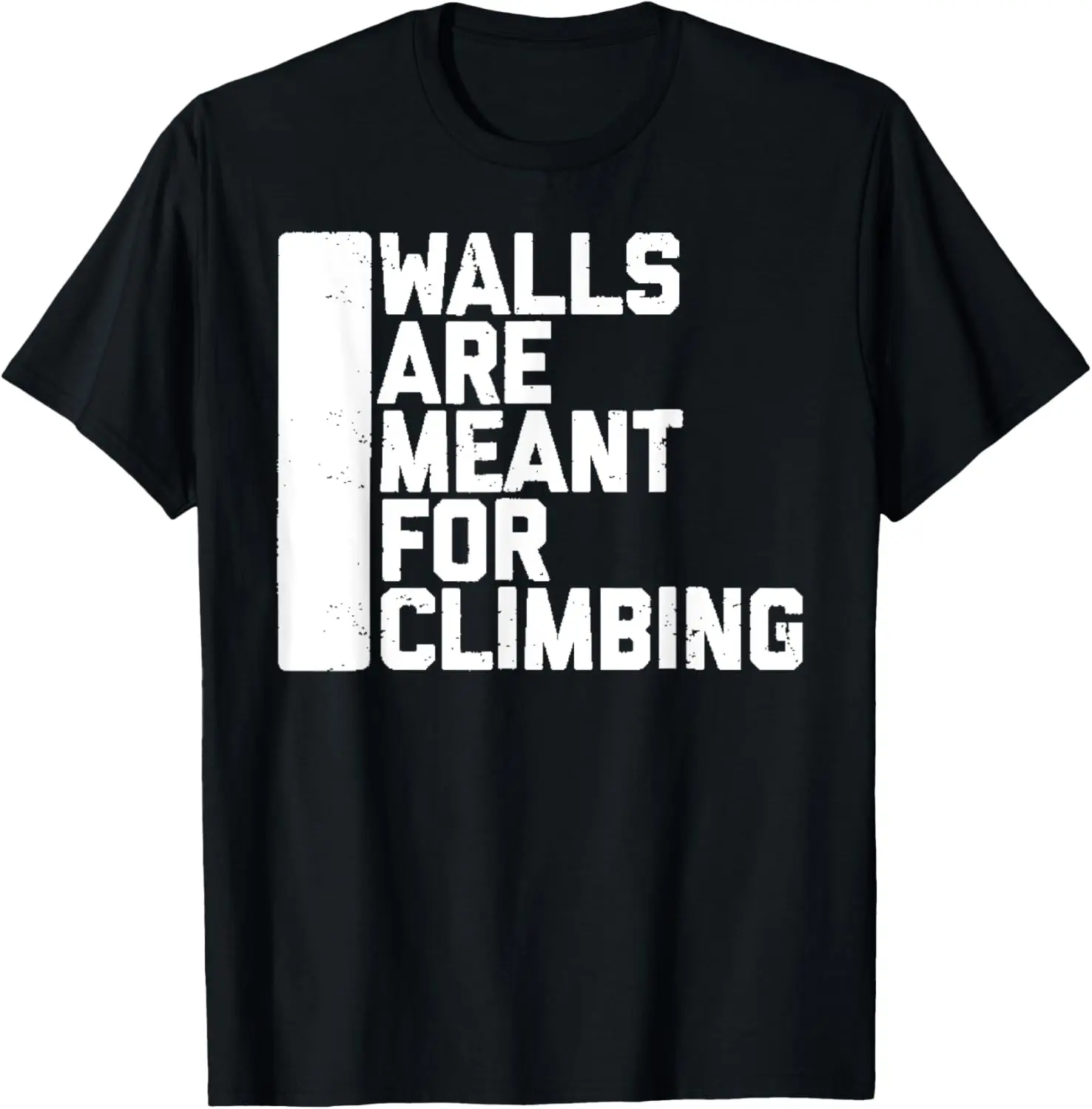 Walls Are Meant For Climbing Boulder T-Shirt T-Shirt