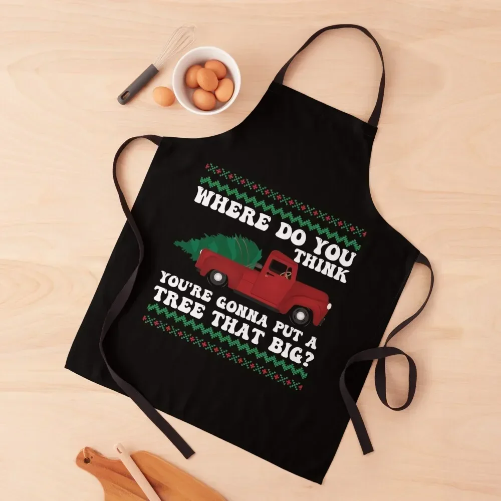 

Where Do You Think You're Gonna Put A Tree That Big, Bend Over And I'll Show You, Funny Christmas Couples Matching Shirt Apron