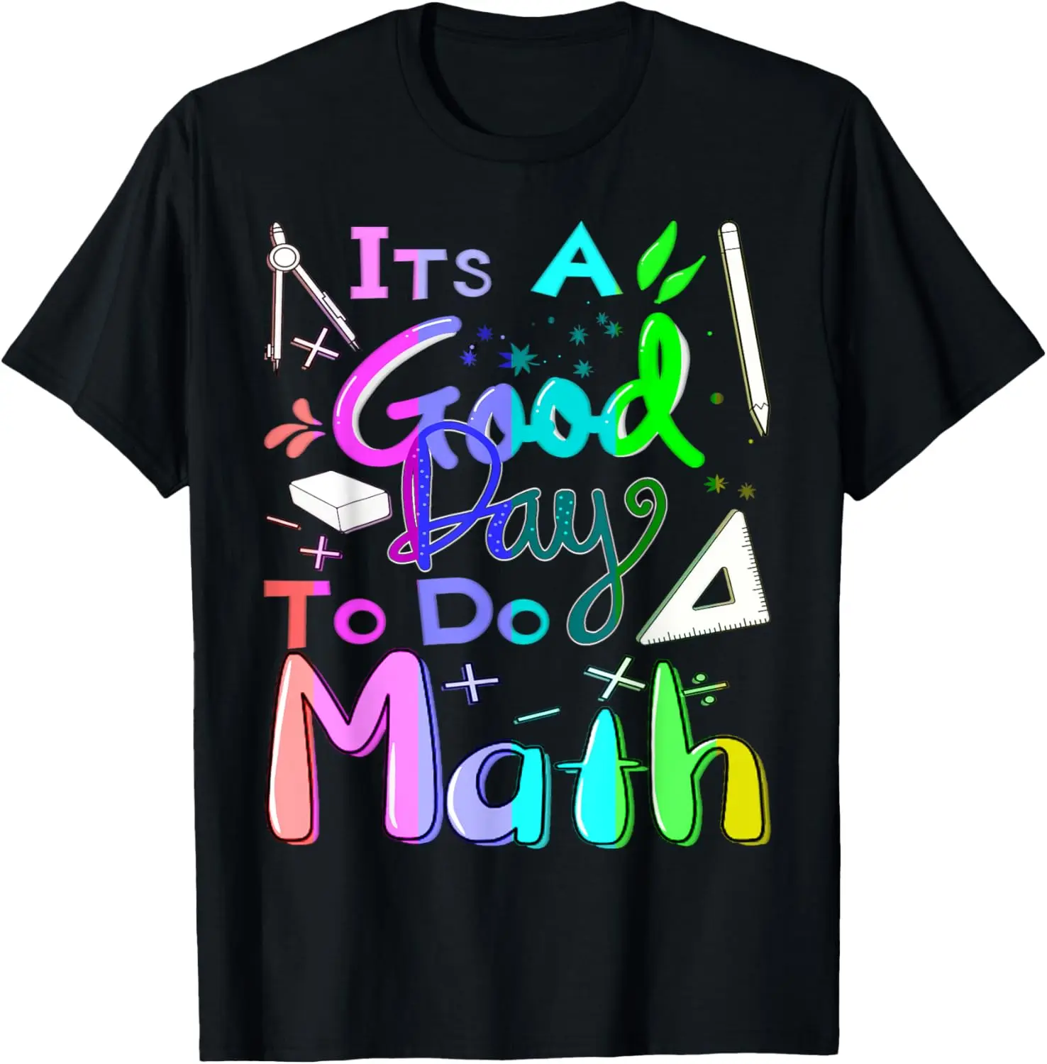 

Back To School Its A Good Day To Do Math Teachers Women Kids T-Shirt