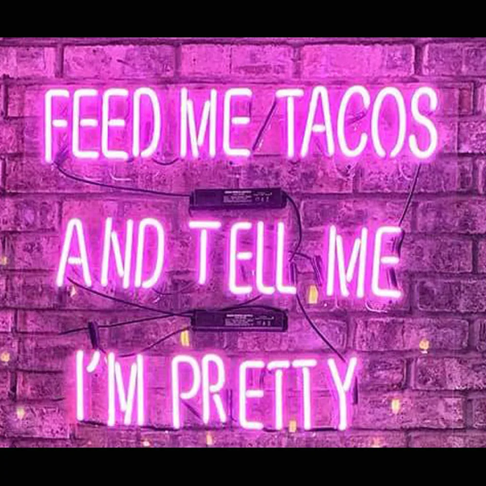 FEED ME TACOS AND TELL ME I'M PRETTY Neon Bar Sign Light Custom Handmade Real Glass Tube Room Decor Display Neon Lamp 24