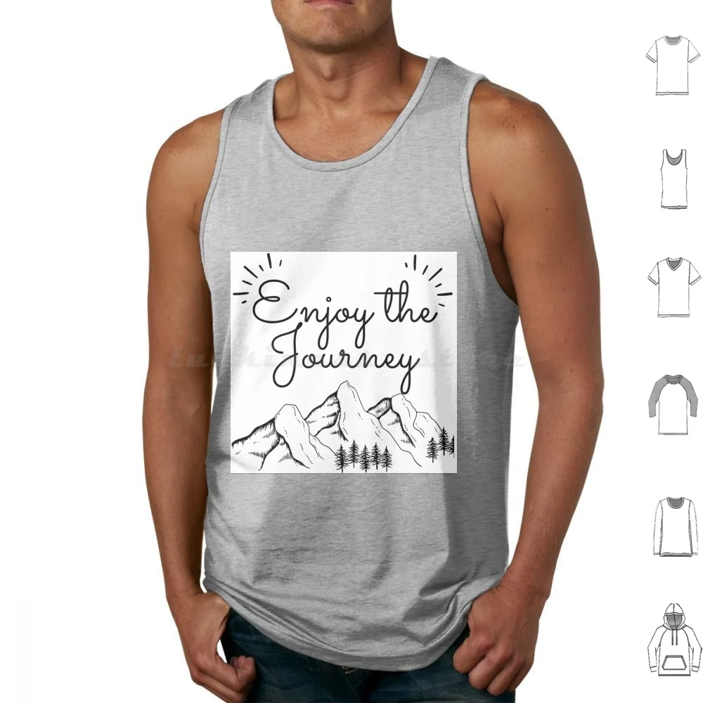 Enjoy The Journey Tank Tops Vest Sleeveless Enjoy The Journey Journey Road Trip Camping Motivation Quotes Mountain Outdoor
