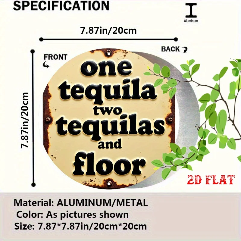 2D Flat - Round Aluminum Sign Featuring Tequila Humor, Perfect for Parties. This 7.87X7.87 Inch Metal Tin Sign Adds a Comedic To