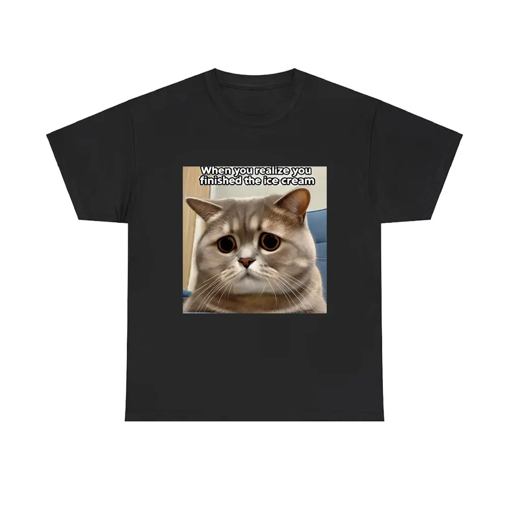 

When You Realize You Finished The Ice Cream Funny Cat Meme Graphic T-shirt Men Women Cotton Casual Oversized Short Sleeve Tshirt