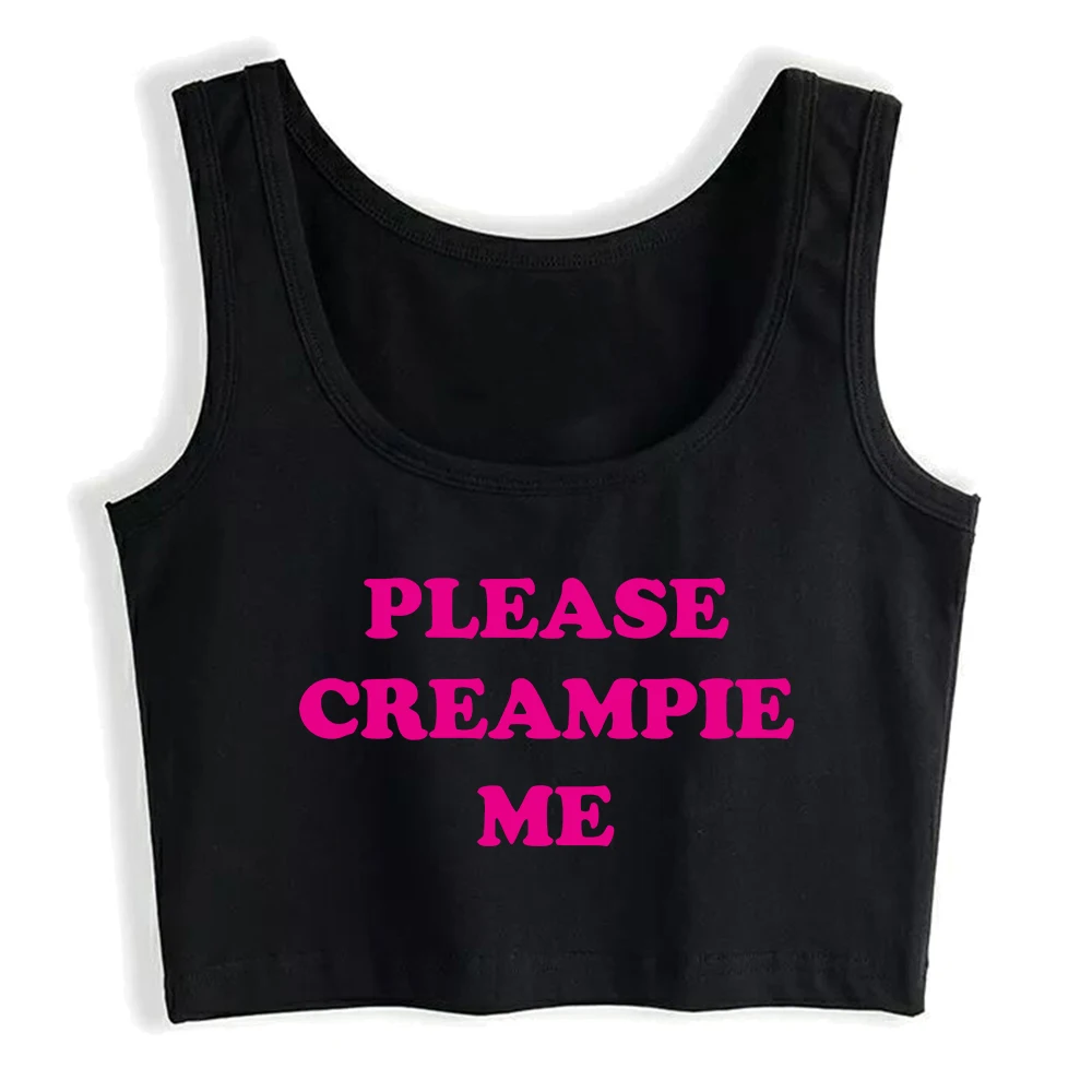 Please Creampie Me Design Cotton Sexy Slim Fit Crop Top Hotwife Funny Flirting Style Tank Top Swinger Naughty Casual Camisole