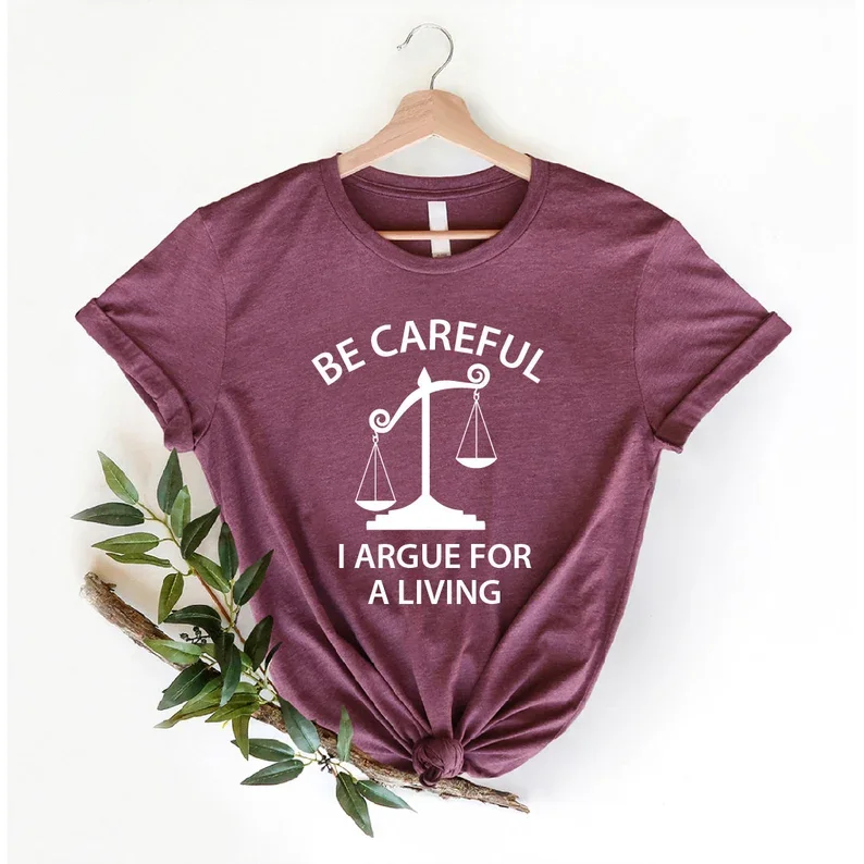 Be Careful I Argue For a Living Shirt Lawyer Funny Lawyer Gift Law School Funny Attorney Gift 100% cctton Fashion Streetwear y2k