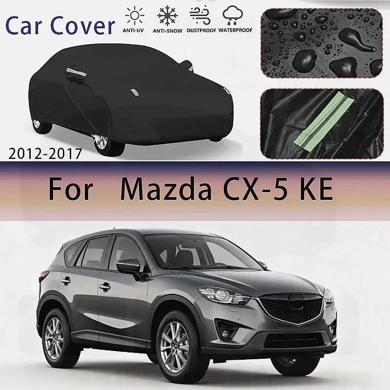 

For Outdoor Protection & Waterproof Full for Mazda CX 5 KE 2012 2017 Sunshade Dustproof Car Exterior Accessories Car Covers