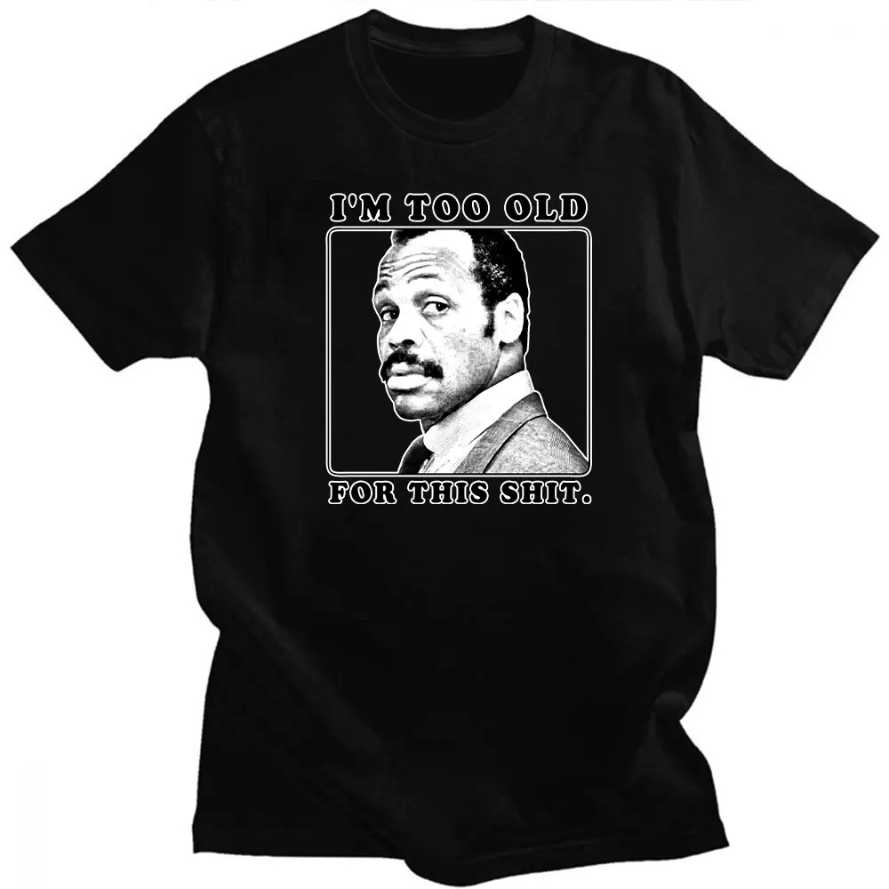 Men Clothing Im Too Old for This Shit Lethal 80 Action Movie Funny Dad Pop Woman Printed T Shirt Novelty O-Neck Tops