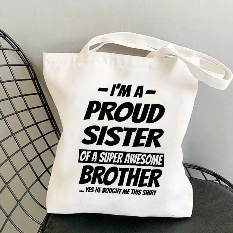 I'M A Proud Sister Of A Super Awesome Brother  Printing Shopping Bag Shopper Shopping Reusable Fashion Women Girl Handbag Bags