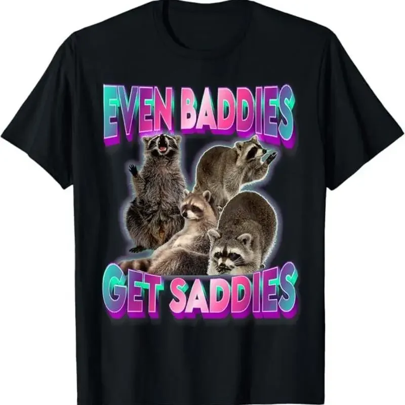 Even Baddies Get Saddies Raccoon Funny Oddly Specific Meme T-Shirt