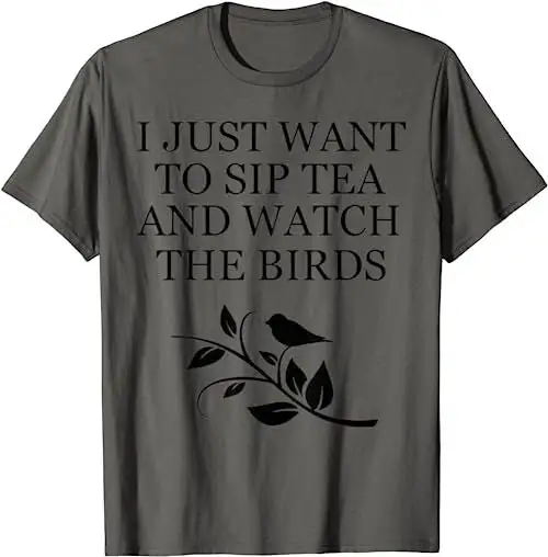 Tea Sipper Drinker Bird Watcher Feeder Nature Lover T Shirt SweaT 17533