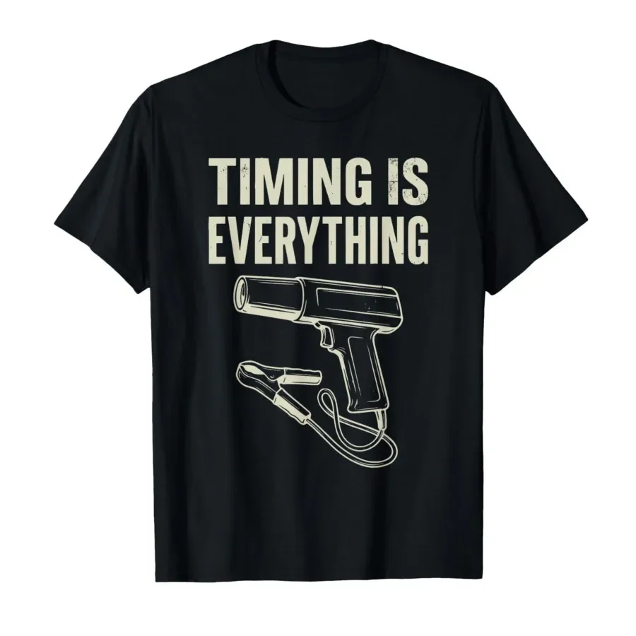 

Timing is Everything Funny Mechanic Garage Humor T-shirt For Men Women 100% Cotton T Shirts Short Sleeve Tops 0420-2