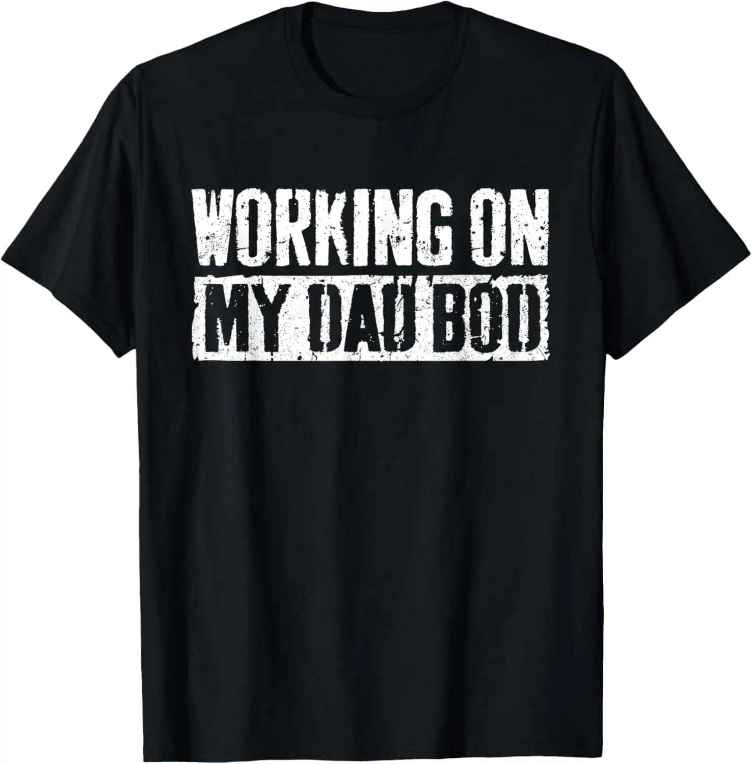 Working on My Dad Bod T-Shirt Fathers Day Shirt T-Shirt