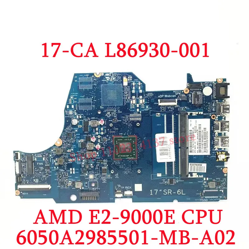 For HP 17-CA L86930-601 L22726-601 With E2-9000E/A9-9425 CPU Mainboard 6050A2985501-MB-A02(A2) Laptop Motherboard 100% Tested OK