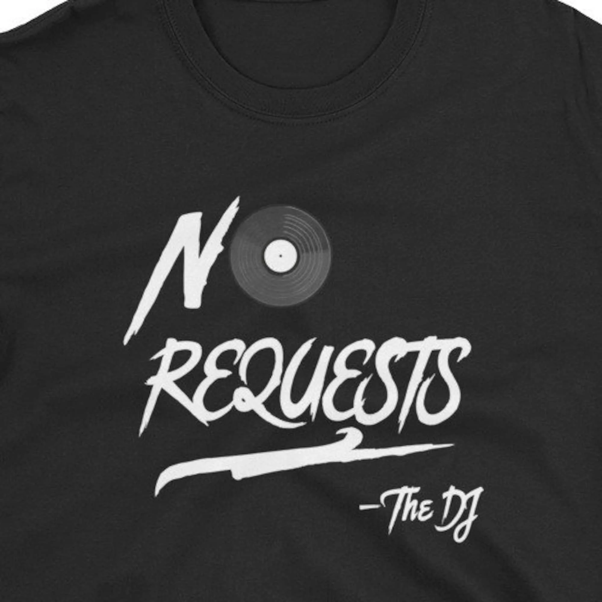 No Requests - The DJ T-Shirt with Vinyl Record | Funny Sarcastic DJ Club Party Songs Playlist | Hip-Hop EDM Music