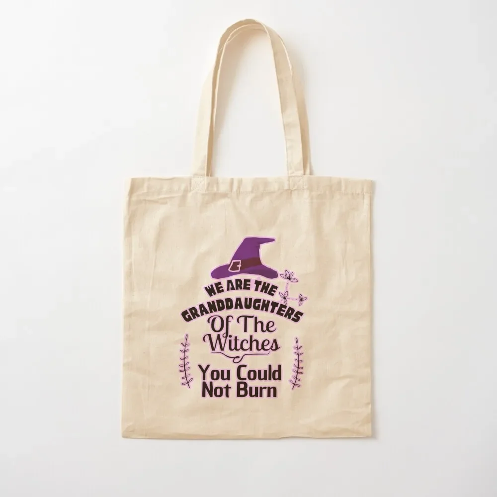 

We Are The Granddaughters Of The Witches You Could Not Burn Tote Bag university shopper bag tote bag men