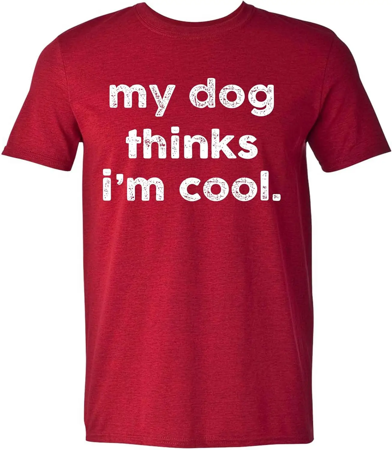 My Dog Thinks I'm Cool T-Shirt Funny Sarcastic Novelty Tee for Men, Perfect Dog Dad & Pet Lovers Gift Graphic T Shirt