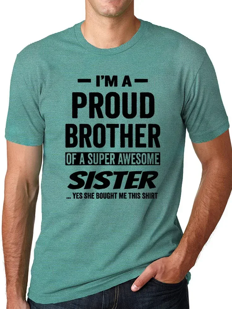 Brother And Sister T-shirt Brother T-shirt I`m A Proud Brother Of A Super Awesome Sister Yes She Bought Me This   heavyweight