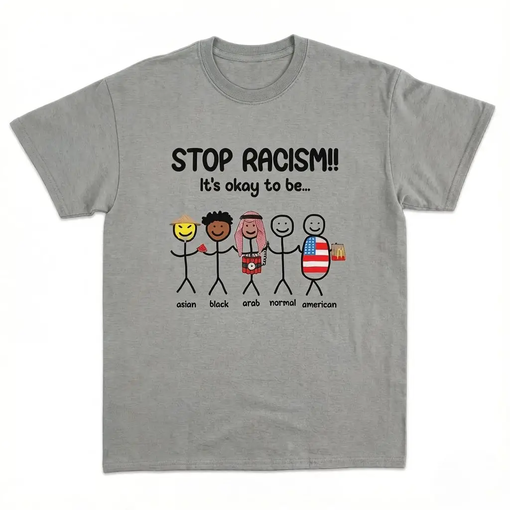 Stop Racism It's Okay To Be Asian Black Arab Normal American Funny Anti-Racism Tee Short Sleeve O-Neck New Summer Streetwear Tee