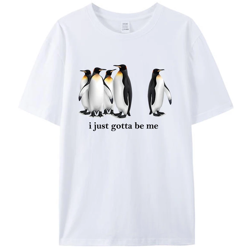 Funny Penguins I Just Gotta Be Me Graphic Humor Quote Men's T-Shirt Unisex Cotton Tee Shirts Short Sleeve Round Neck Tops Blouse