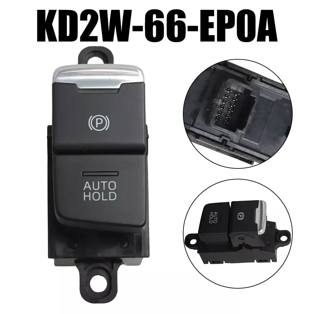 KD2W-66-EP0A Car Electrical Parking Brake Control Switch Button For Mazda For CX-5 2017-2021 Interior Auto Hold Button Assembly