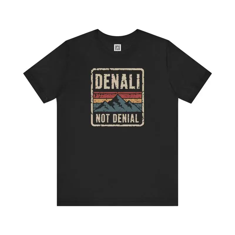 

Denali Not Denial T Shirt