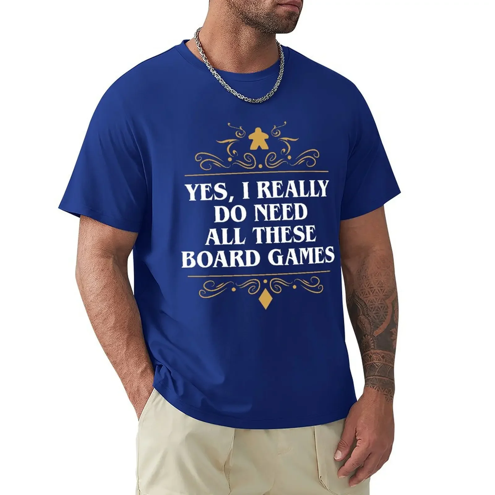 Yes I Really Do Need All These Board Games T Shirt Harajuku Short Sleeve T-shirt Cotton Graphics Tshirt Tops