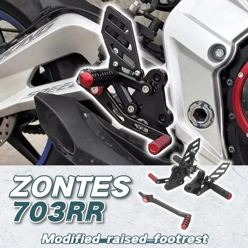 

For ZONTES 703-RR 703RR modified raised footrest rear pedal heightened pedal rear brake gear heightened assembly accessories