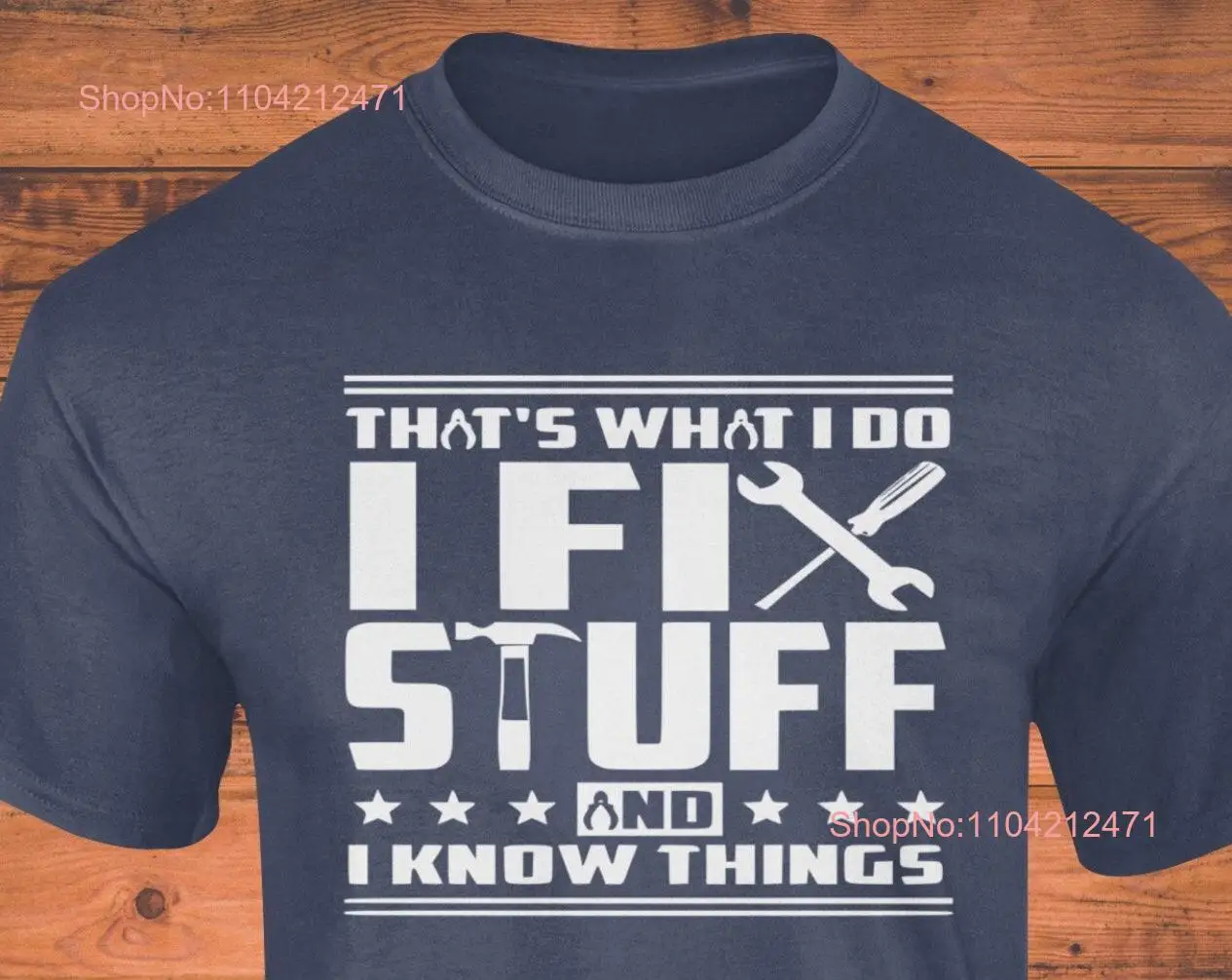 Thats What I Do Fix Stuff And Know Things T Shirt Handyman Dad Mechanic Funny  long or short sleeves