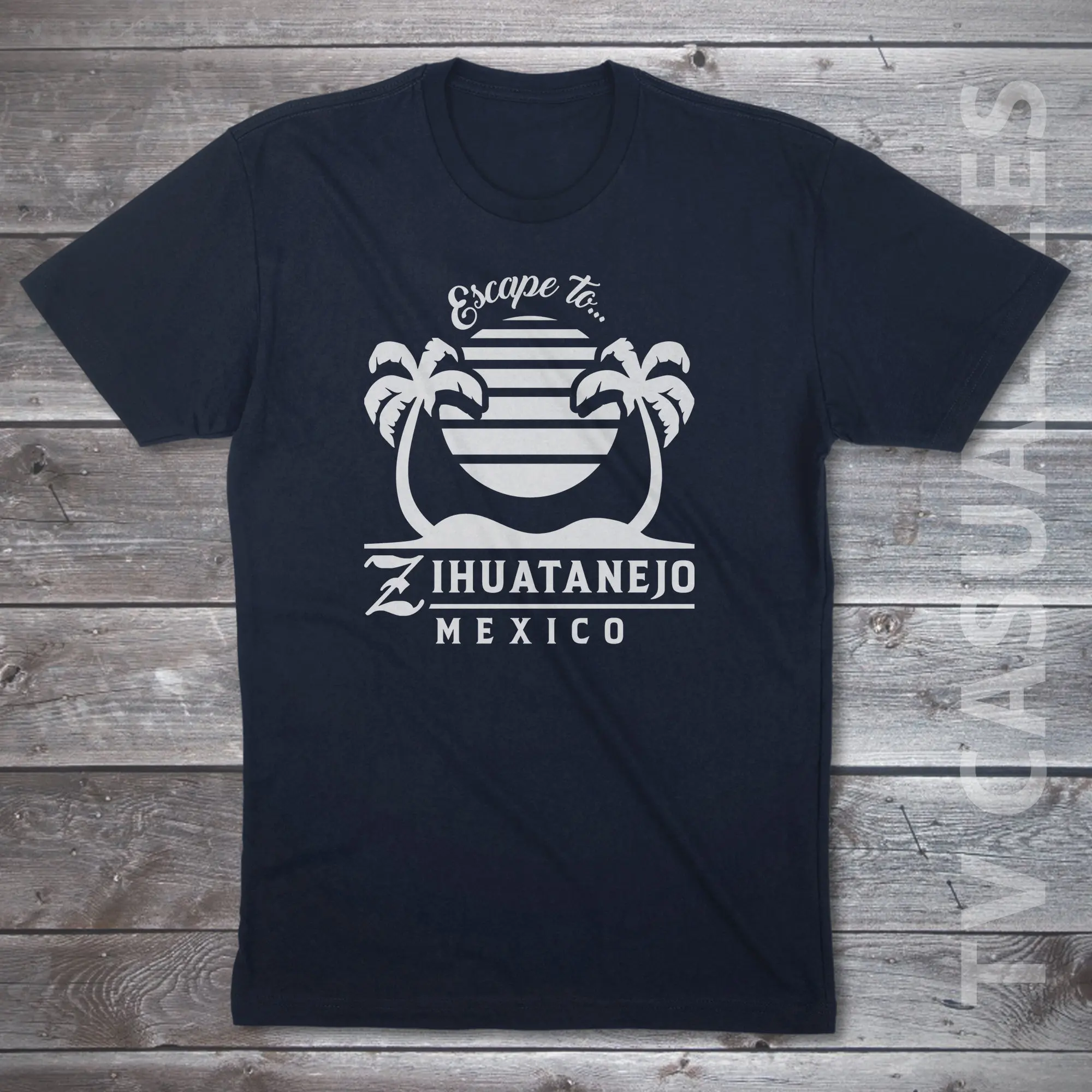 Escape To Zijuatanejo Mexico Mens T Shirt Or Funny Pop Culture