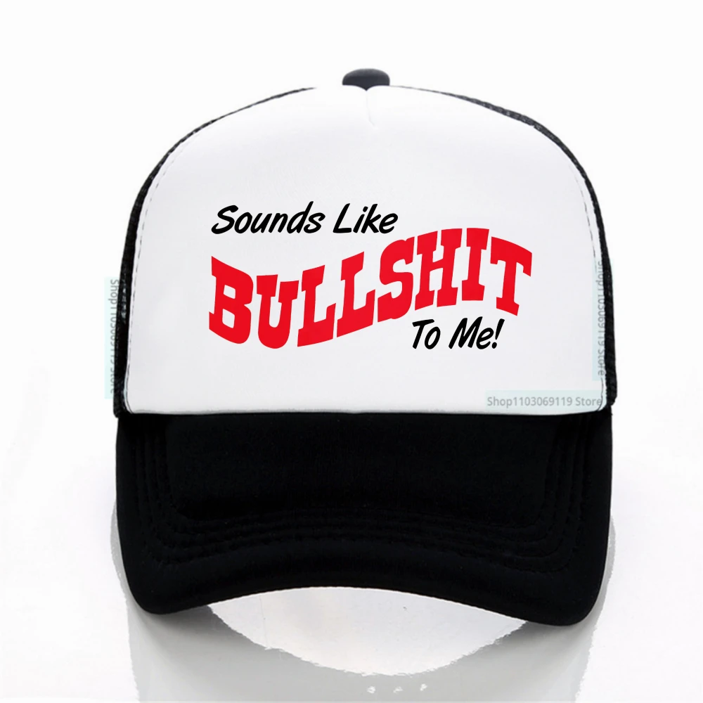 

Sounds Like Bullshit To Me Baseball Cap Adjustable Unisex Breathable Outdoor Sports Mesh Caps summer casual mesh trucker hats