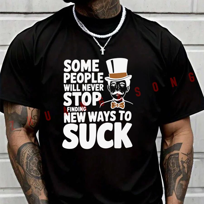

Some People Suck T-SHIRT Male Brand Tee Shirt Men Summer T Shirts Casual High Quelity O-neck Tees