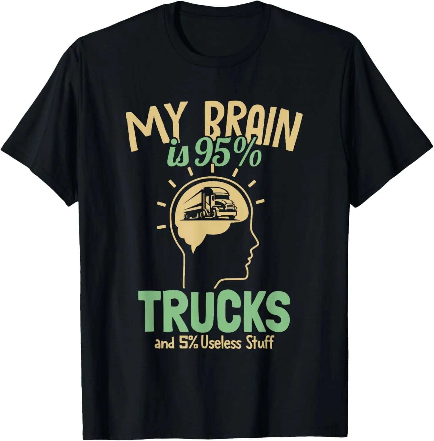 

My Brain is 95% Trucks Trucker Truckie Legends Truck Driver T-Shirt