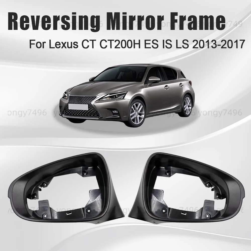 

Protective Cover Reversing Mirror Frame For Lexus CT CT200H ES IS LS 2013 2014 2015 2016 2017 Car Rearview Accessories