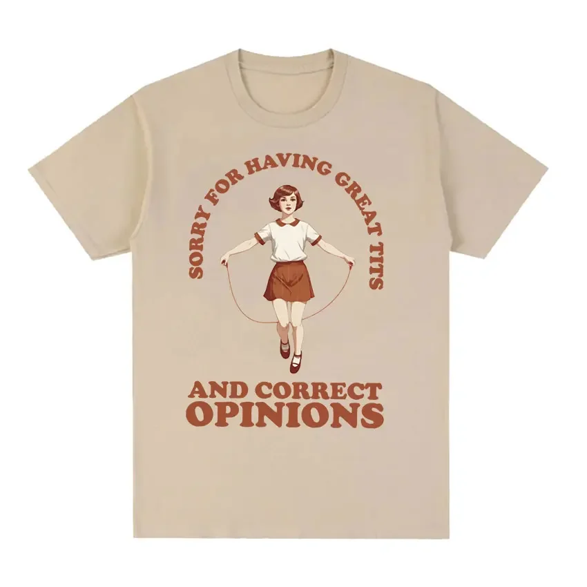 Sorry for Having Great Tits and Correct Opinions T-shirt Funny Feminism Retro Harajuku Tees Men Women Cotton Oversized T Shirts