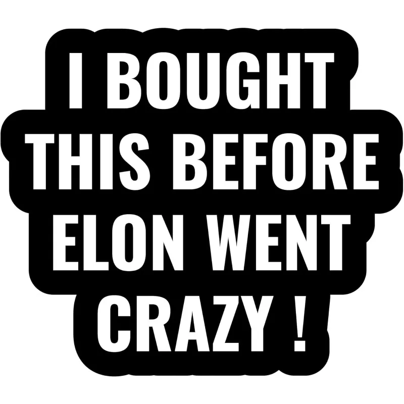 

Funny Tesla Owners Bumper Sticker, I Bought This Before Elon Went Crazy Elon Musk Regret Design, Car 13cm PVC KK