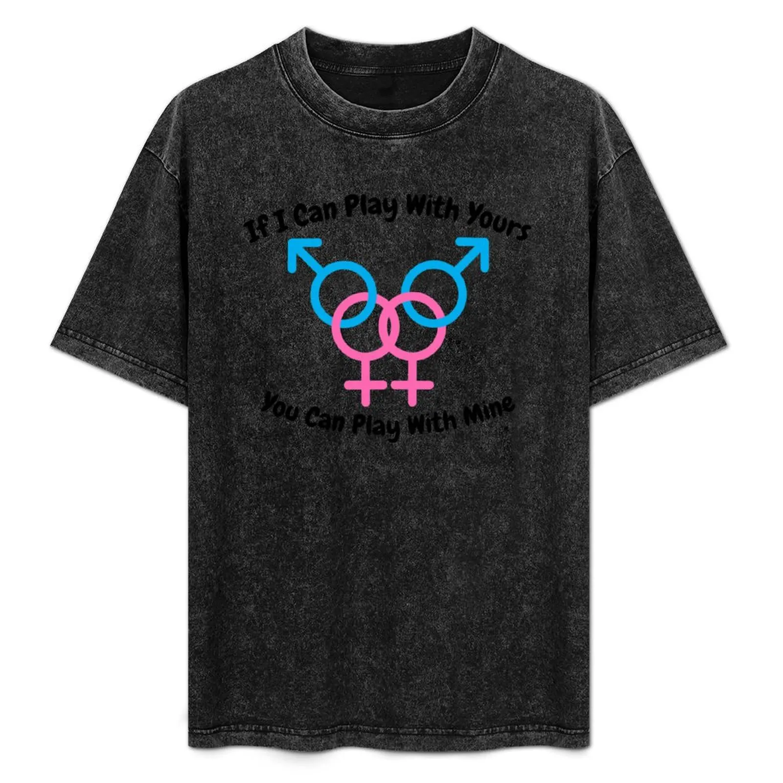 

If I Can Play With Yours, You Can Play With Mine T-Shirt Casual Street Style Short Sleeve Tee