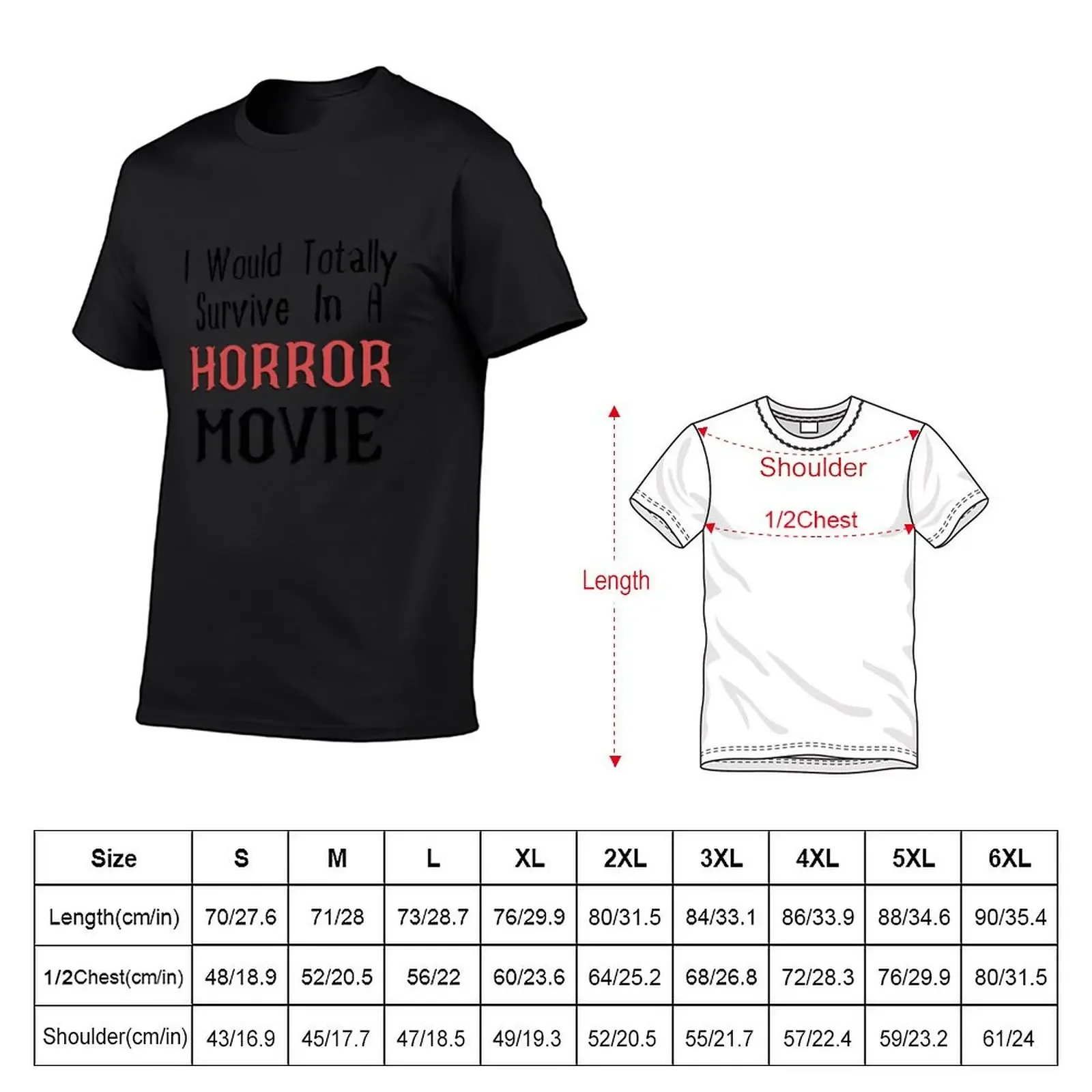 I Would Totally Survive In A Horror Movie T-Shirt blacks summer tops summer top cheap stuff men t shirts high quality