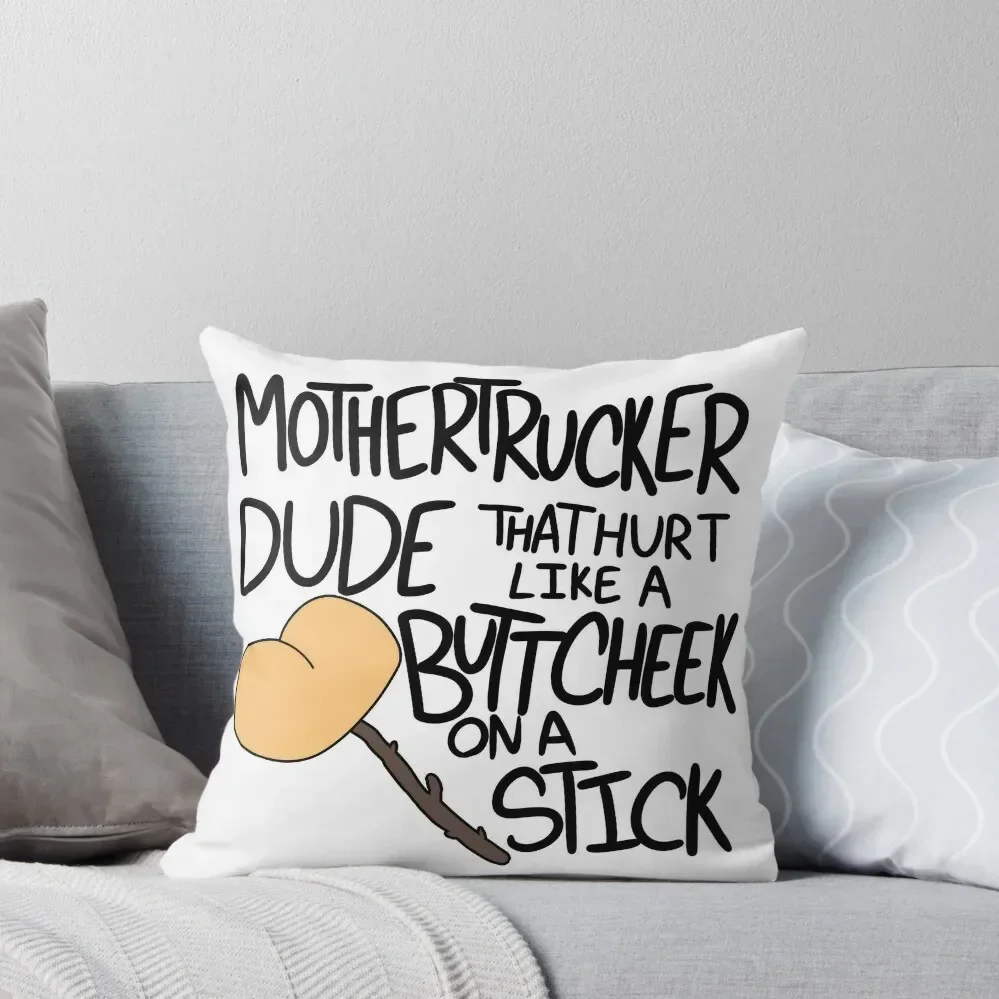 Mother Trucker Dude, That Hurt Like A Buttcheek On A Stick Throw Pillow Decorative Cushions ornamental pillows pillow