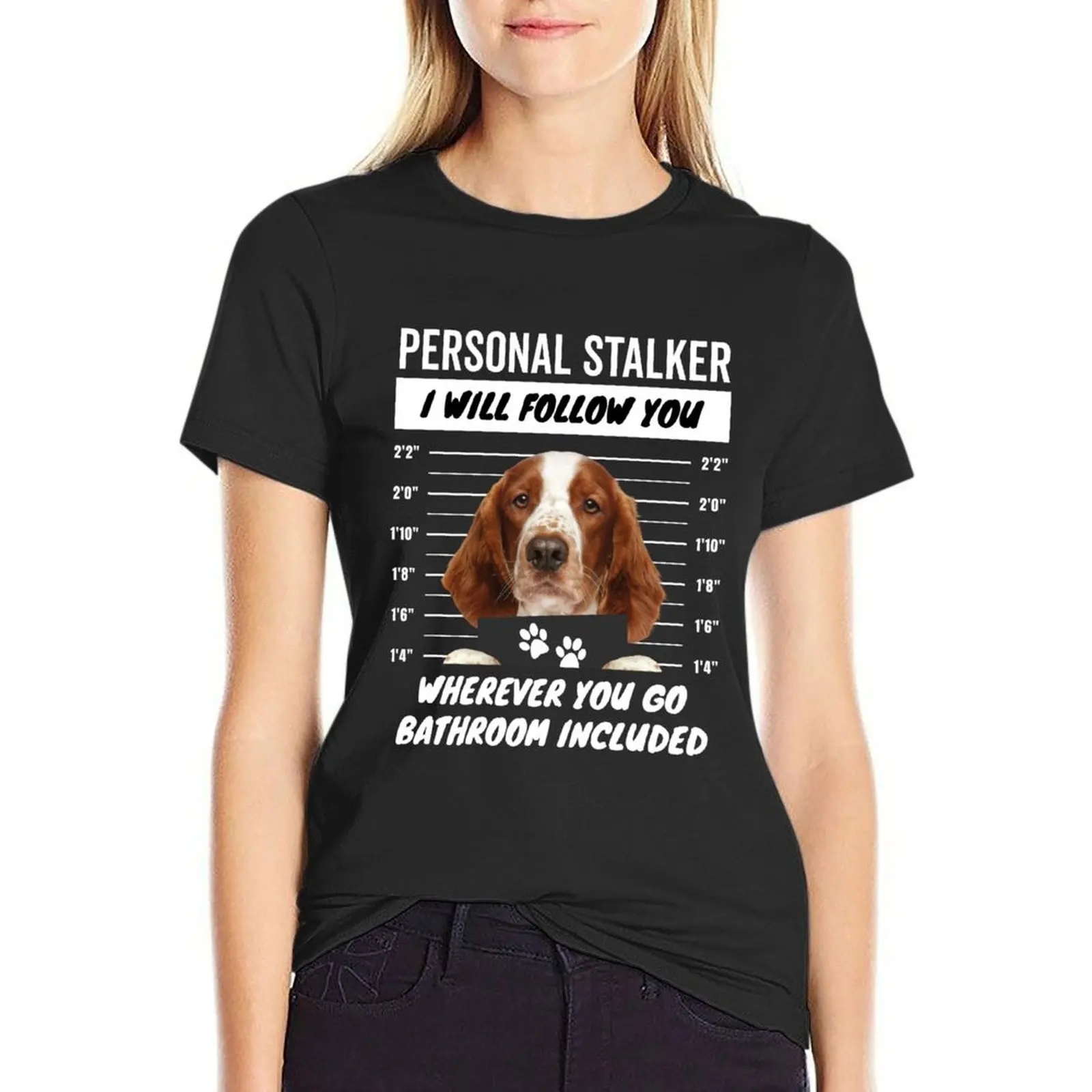 

Personal Stalker Dog – Welsh Springer Spaniel T-shirt lady clothes Short sleeve tee korean fashion funny t shirts for Women