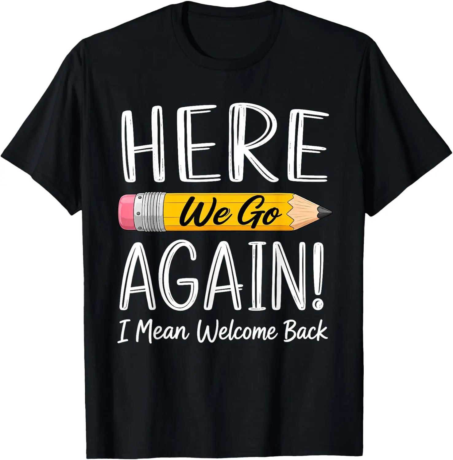 Here We Go Again I Mean Welcome Back To School Funny Teacher T-Shirt 100% Cotton Trendy Y2K Short-Sleeve Tee-Soft, Quick-Drying,