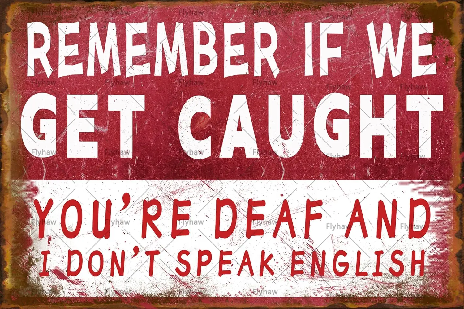 Remember If We Get Caught You’re Deaf and I Don’t Speak English Sign Funny Garage Signs Man Cave Decor Bar Vintage Metal Ti