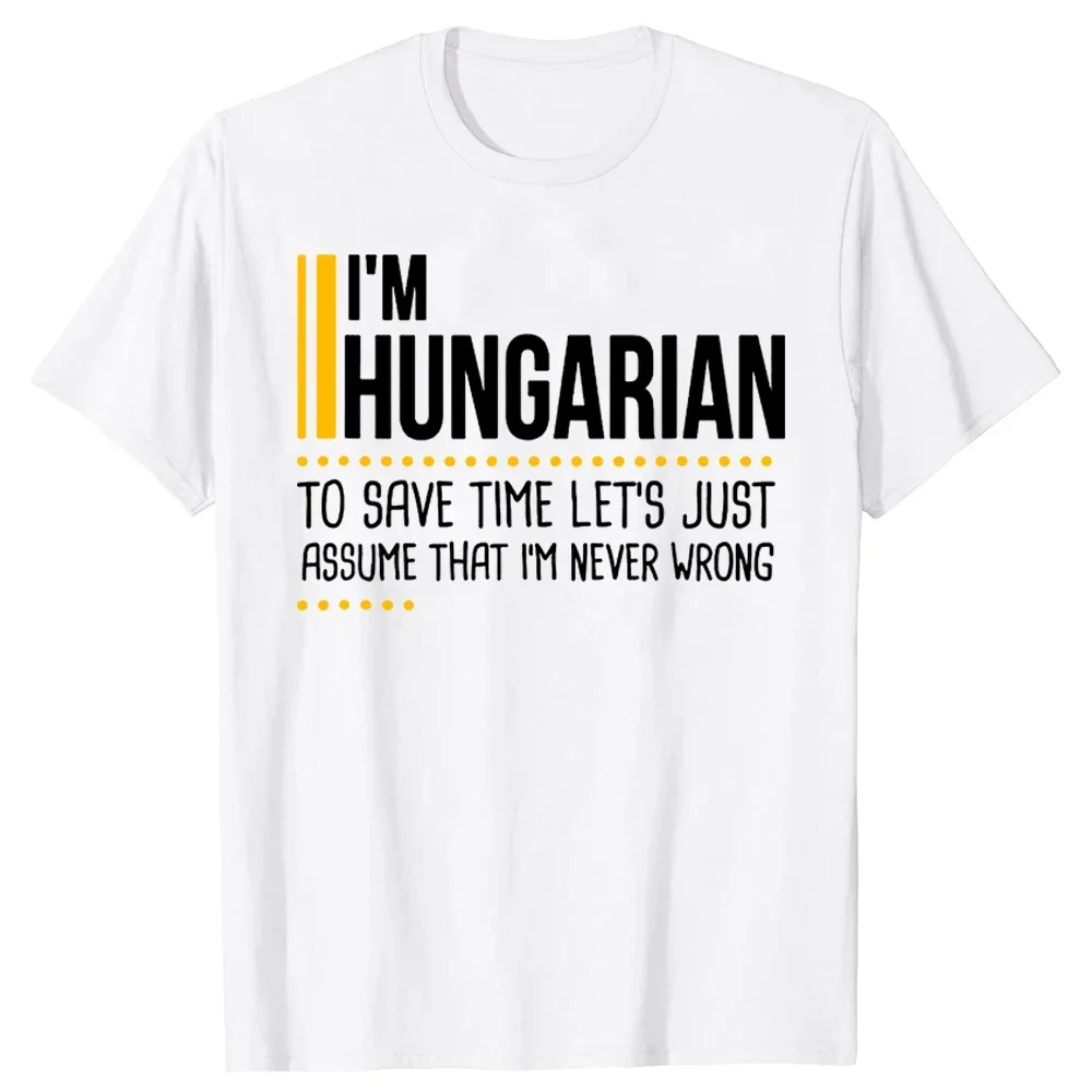 Save Time Lets Assume Hungarian Is Never Wrong Funny Hungry Tee Tops Round Neck Short-Sleeve Tshirt Clothing Basic T-shirts 2024