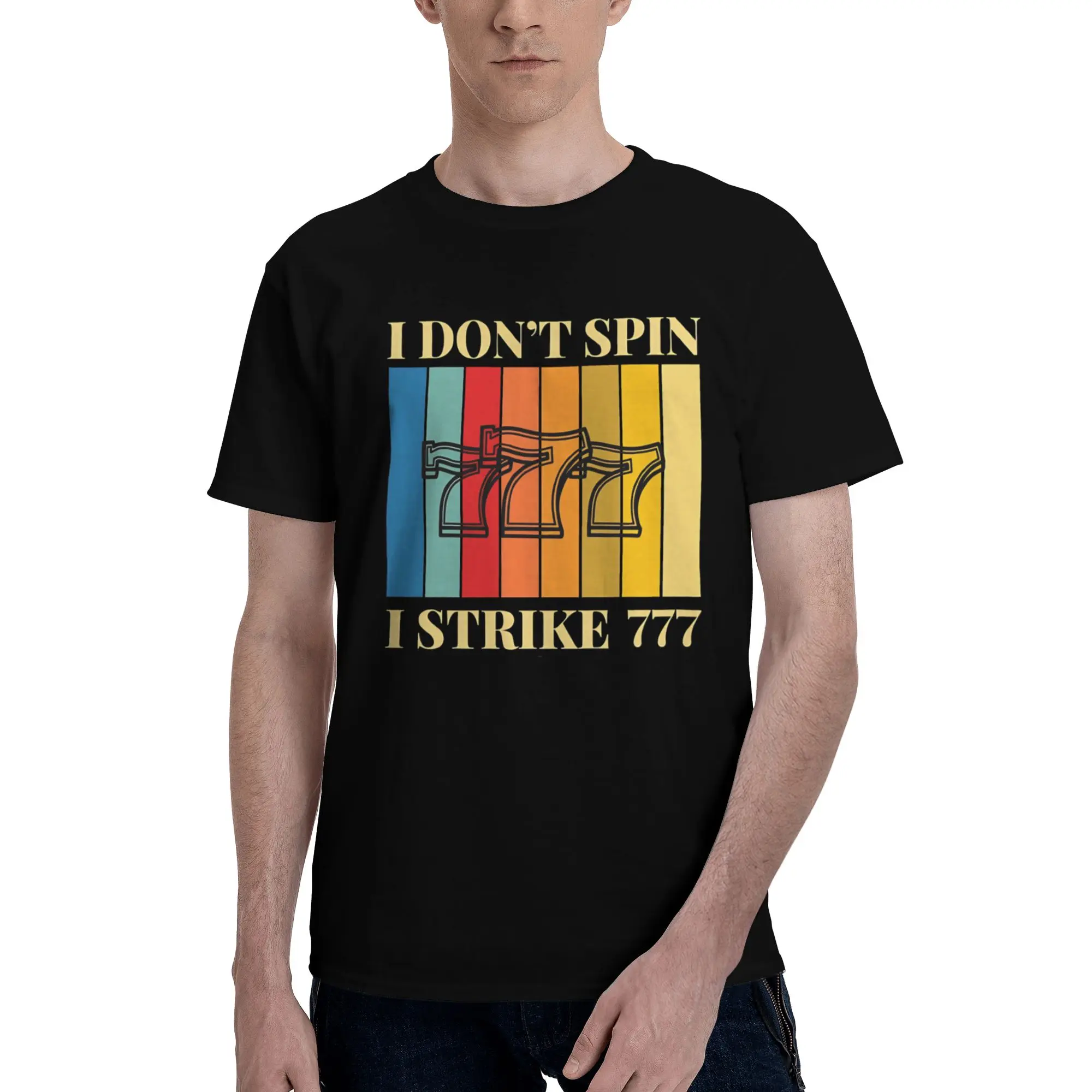 I DONT SPIN I STRIKE Men T Shirt 777 Lucky Creative Tees Short Sleeve O Neck 100% Cotton Party Clothes T-Shirt
