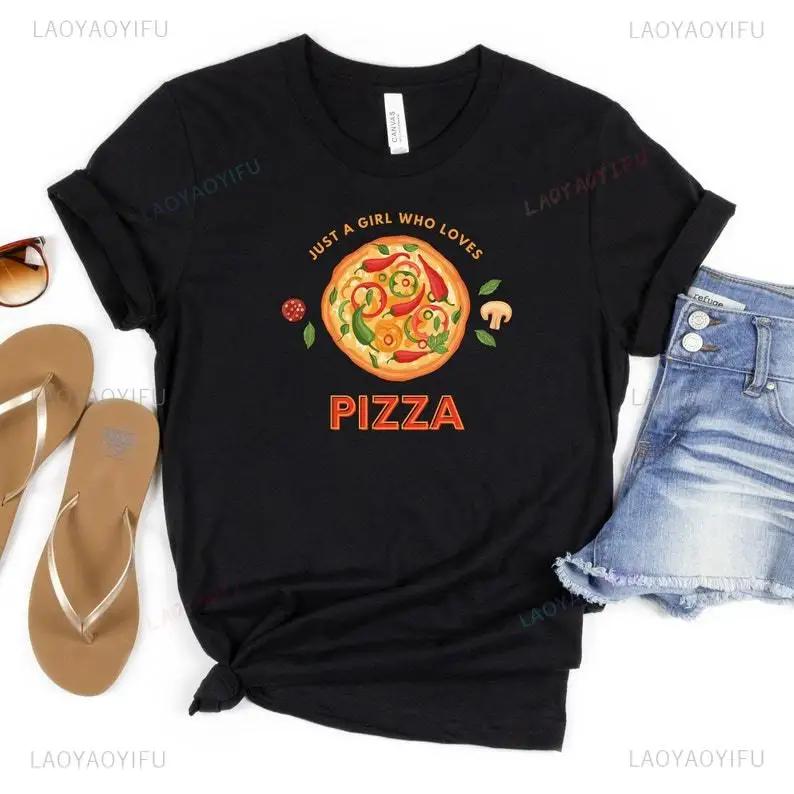 Just A Girl Who Loves Pizza Funny Food Printed T-shirt Foodie Pajama Shirt Junk Woman Shirt Pizza Tee Pizza Party Cotton Shirt