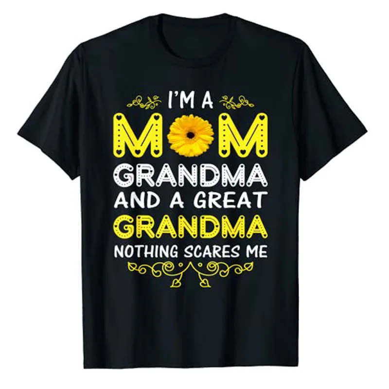 I'm A Mom and Grandma Nothing Scares Me Grandmother Mama Mother's Day T-Shirt Birthday Gifts Women's Fashion Graphic Tee Tops
