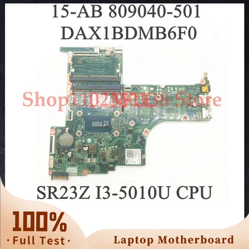 Mainboard 809040-501 809040-001 With SR23Z I3-5010U CPU For 15-AB 15T-AB Laptop Motherboard DAX1BDMB6F0 DDR3 100% Full Tested OK