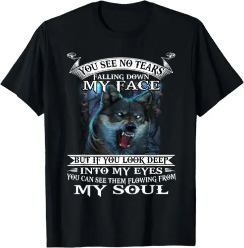 

NEW LIMITED You See No Tears Falling Down My Face But If You Look Deep T-Shirt