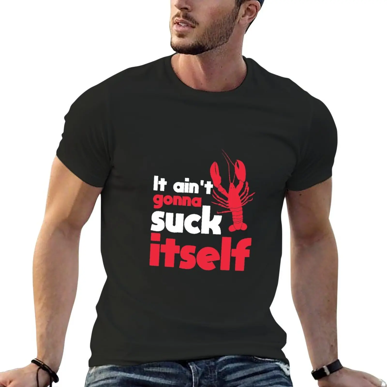 New It Ain't Gonna Suck Itself Cajun Crawfish Boil T-Shirt sweat shirts Short sleeve T-shirts for men cotton